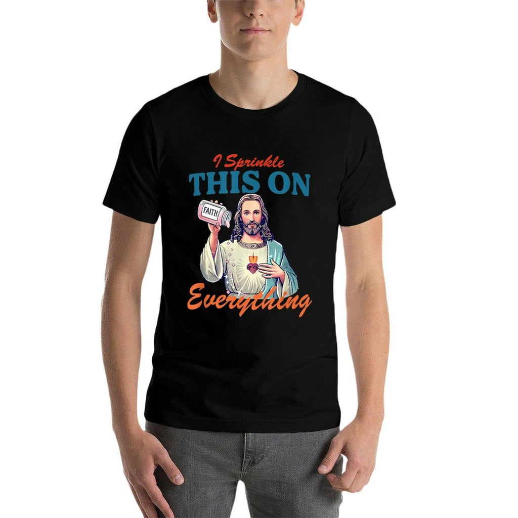 I Sprinkle This On Faith Everything Jesus Meme Saying  Fade-proof Color T-Shirt