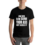 My Job Is To Serve Your Ass Not Kiss It Funny Bartender  Polyester Blend T-Shirt