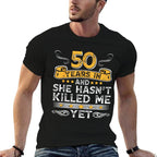 50th Anniversary 50 Years In And She Hasnt Killed Me Yet Comfortable T-Shirt