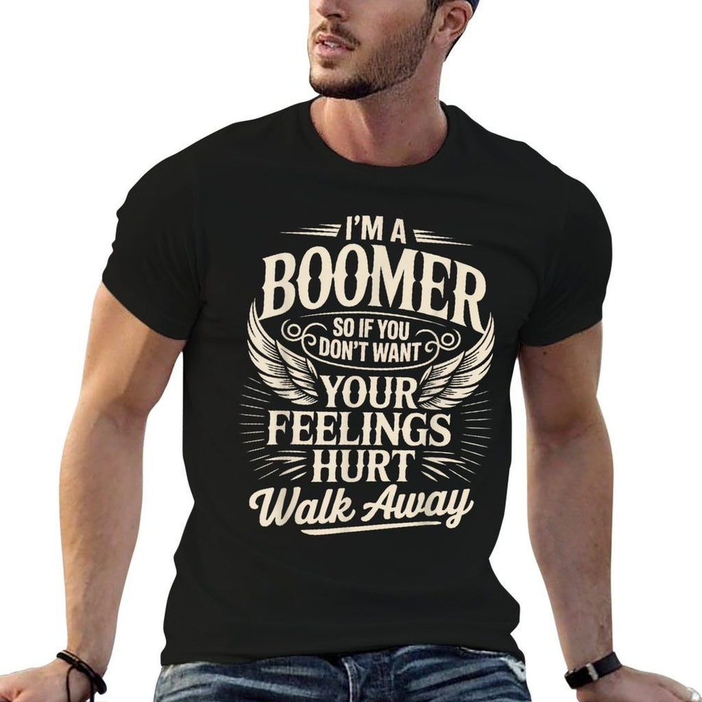 Feeling Hurt Walk Away Baby Boomer Humor Boomer Funny Boomer  Durable T-Shirt