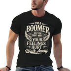 Feeling Hurt Walk Away Baby Boomer Humor Boomer Funny Boomer  Durable T-Shirt