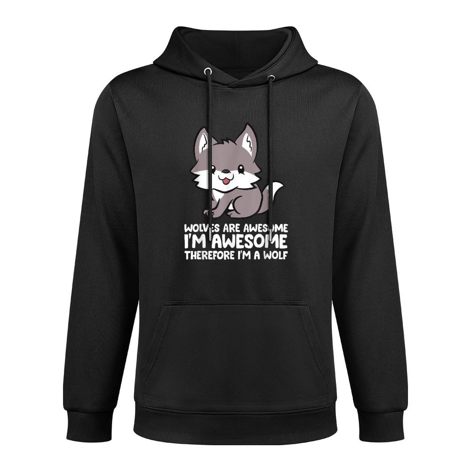 Wolves Are Awesome. Im Awesome Therefore Im A Wolf Versatile Streetwear Hoodie
