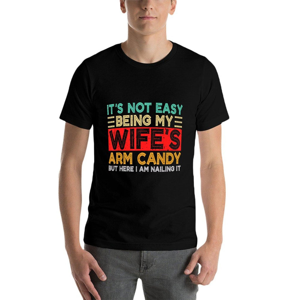 Its Not Easy Being My Wifes Arm Candy Retro Funny Husband  Breathable T-Shirt