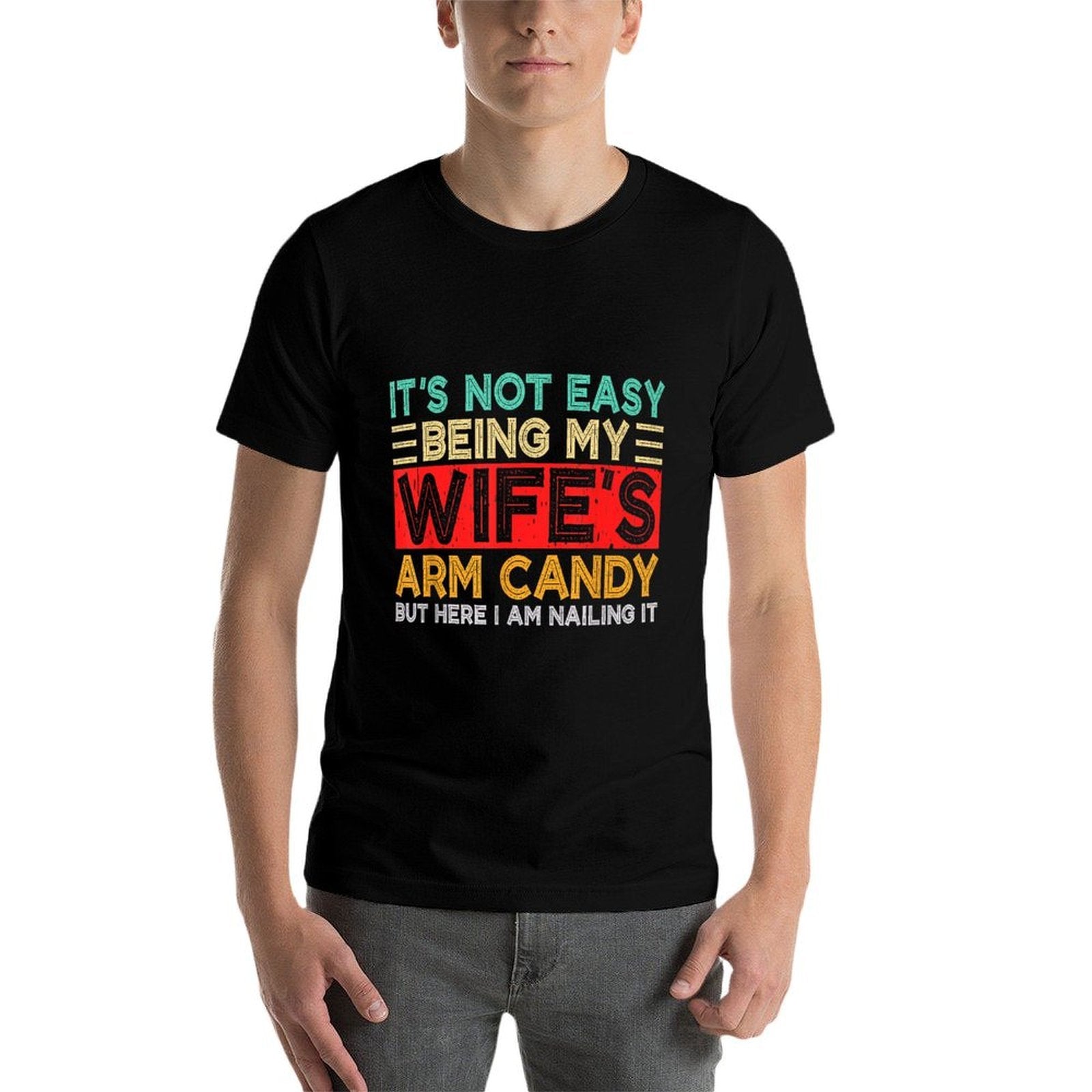 Its Not Easy Being My Wifes Arm Candy Retro Funny Husband  Breathable T-Shirt