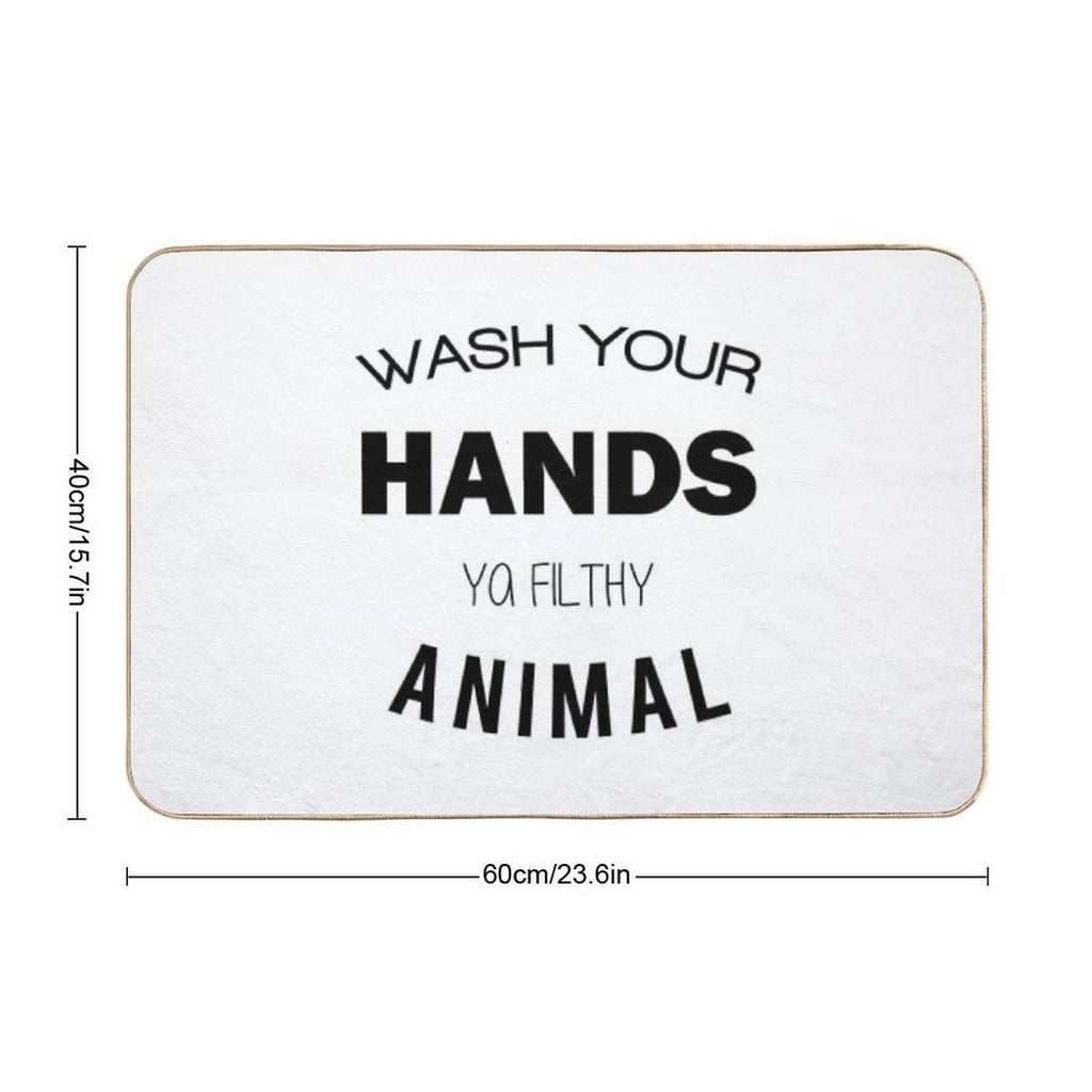 Wash Your Hands Ya Filthy Animal  Toxin-Free Bath Mat