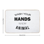 Wash Your Hands Ya Filthy Animal  Toxin-Free Bath Mat