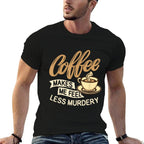 Coffee Makes Me Feel Less Murdery - Caffeine Lover  Trendy Pattern T-Shirt