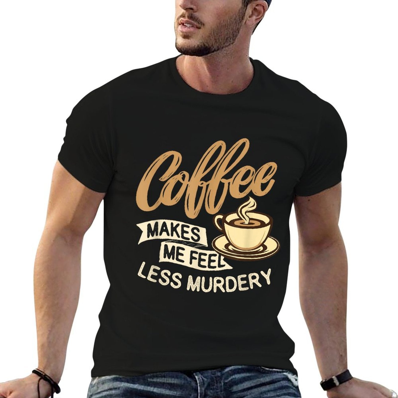 Coffee Makes Me Feel Less Murdery - Caffeine Lover  Trendy Pattern T-Shirt