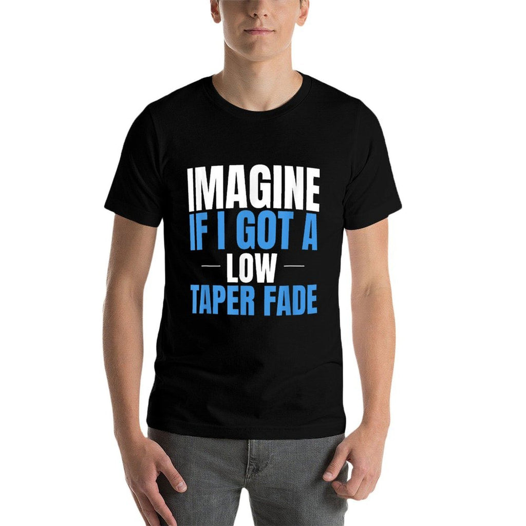 Imagine If I Got A Low Taper Fade Funny Ironic Meme  Vintage-inspired T-Shirt