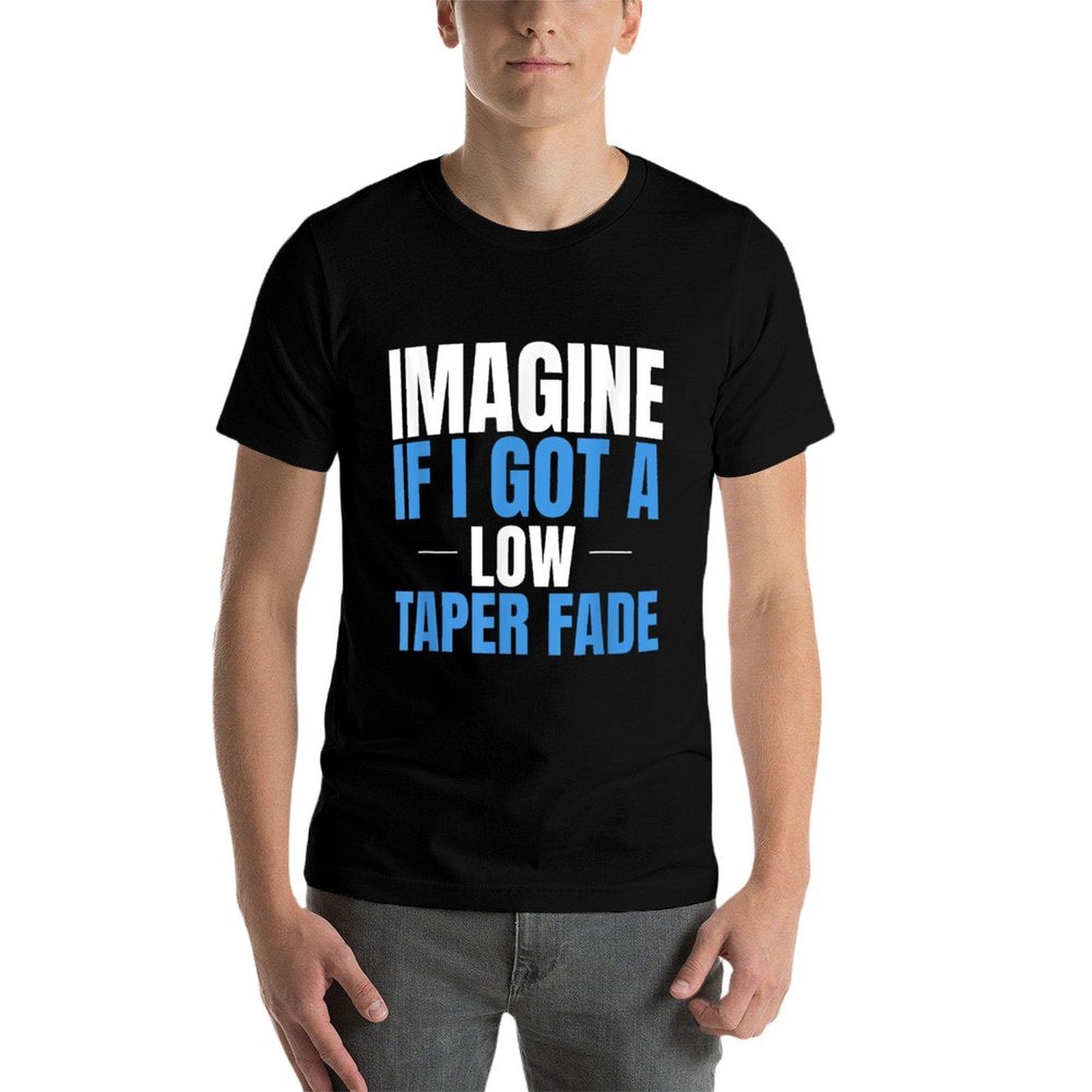 Imagine If I Got A Low Taper Fade Funny Ironic Meme  Vintage-inspired T-Shirt