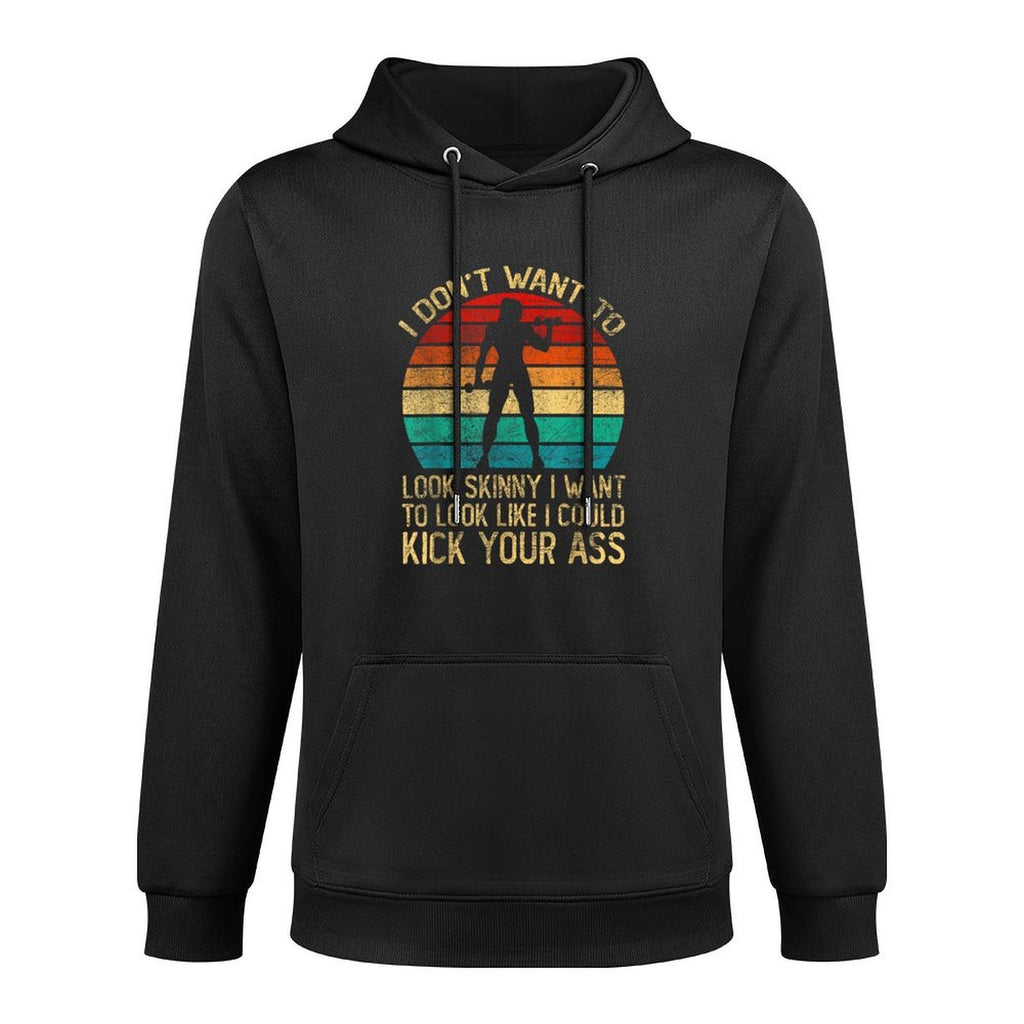I Dont Want To Look Skinny Funny Workout Kick Your Gym Ass Shape Retention Hoodie