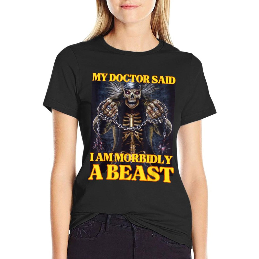 My Doctor Says Im Morbidly A Beast Funny Hard Skeleton Meme  Odor-resistant T-Shirt