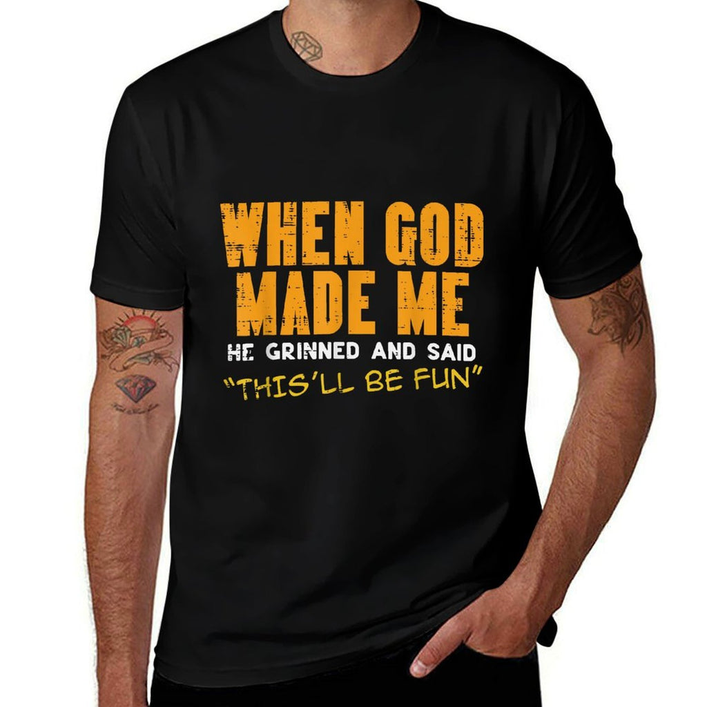 When God Made Me Funny Saying Christian Humor Men Women Kids  Durable T-Shirt