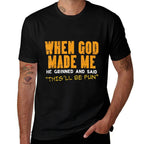 When God Made Me Funny Saying Christian Humor Men Women Kids  Durable T-Shirt