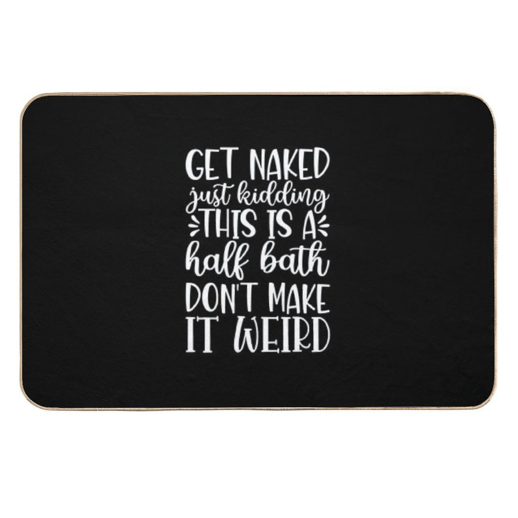 Get Naked Just Kidding This Is A Half Bath Dont Make It Weird  Rapid-Drying Bath Mat