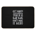 Get Naked Just Kidding This Is A Half Bath Dont Make It Weird  Rapid-Drying Bath Mat