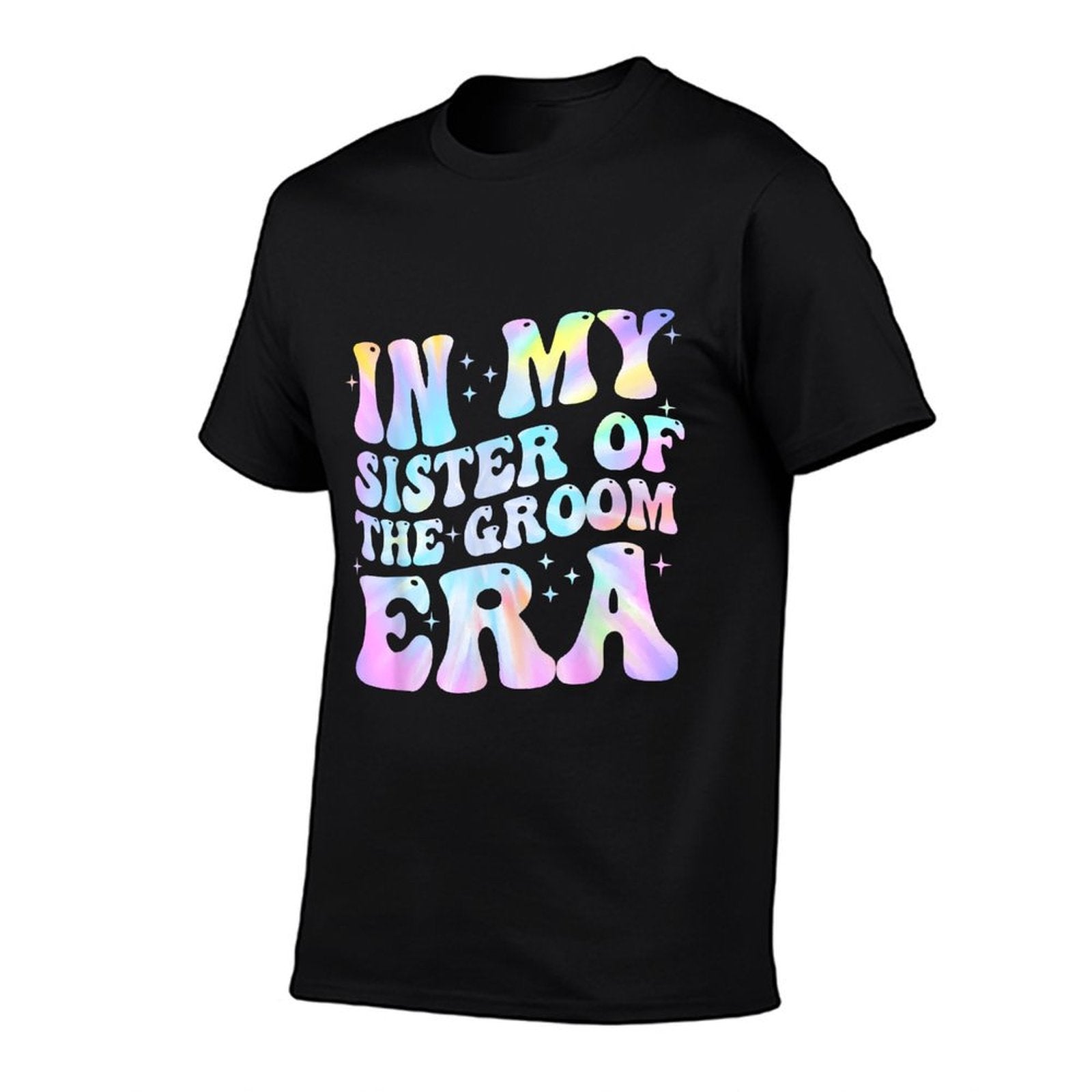 In My Sister Of The Groom Era Sister Of The Groom Funny  Stretchy T-Shirt