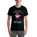 Funny Flamingo After God Made Me He Said Ta-da  Vintage-inspired T-Shirt