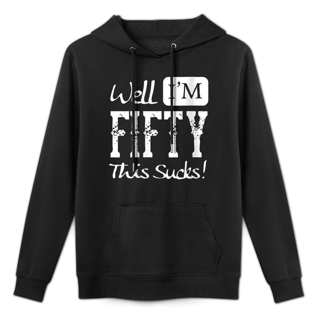 Womens Well I'm Fifty - This Sucks - Funny 50th Birthday Quote Customizable Surface Hoodie