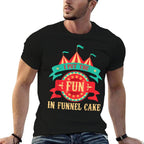 I Put The Fun In Funnel Cake - Circus Birthday Party Costume  Odor-resistant T-Shirt