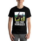 Hold Your Horses Funny Horse Meme for Man Woman  Ribbed Collar T-Shirt
