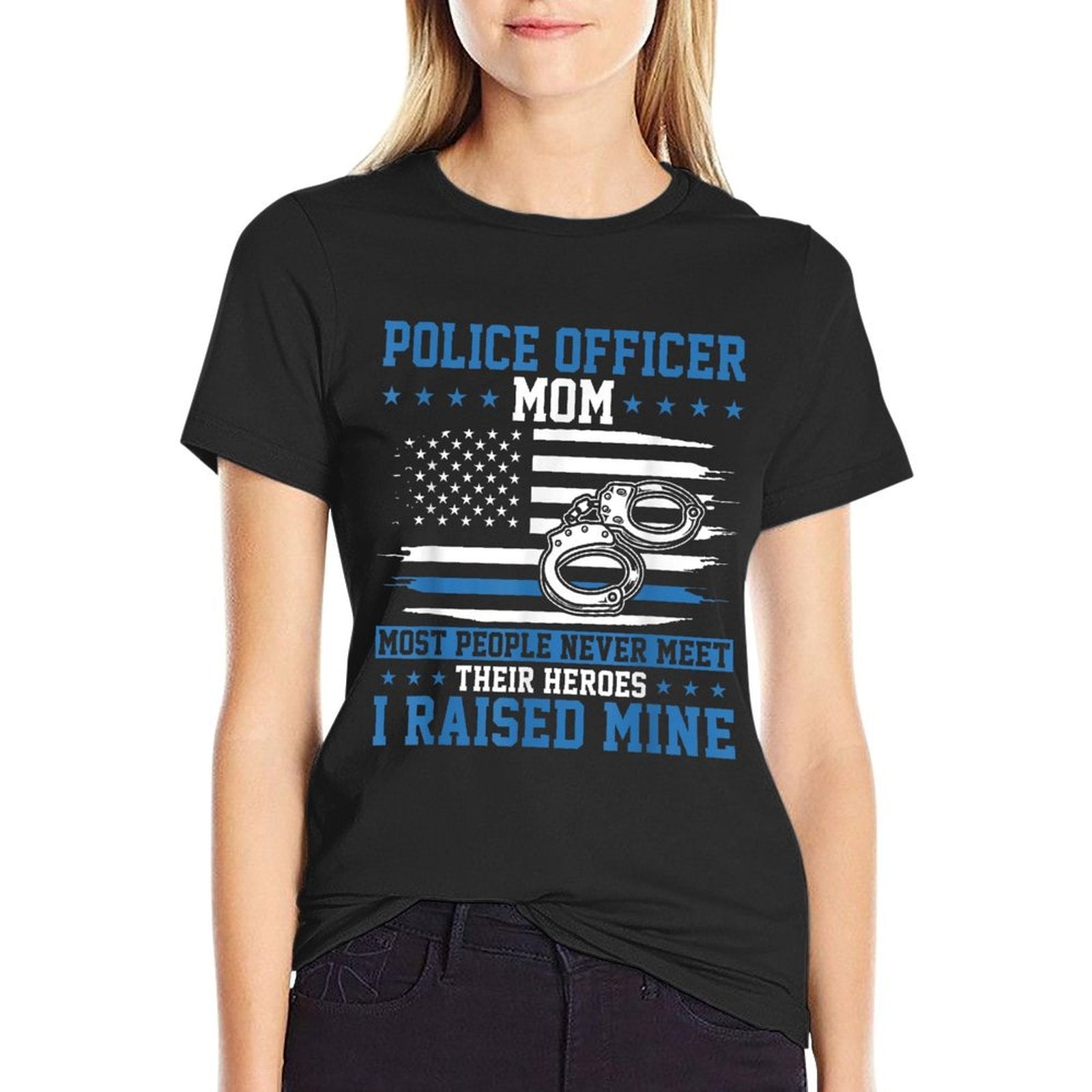 Police Supporter I Raised My Hero Police Officer Mom  Versatile T-Shirt