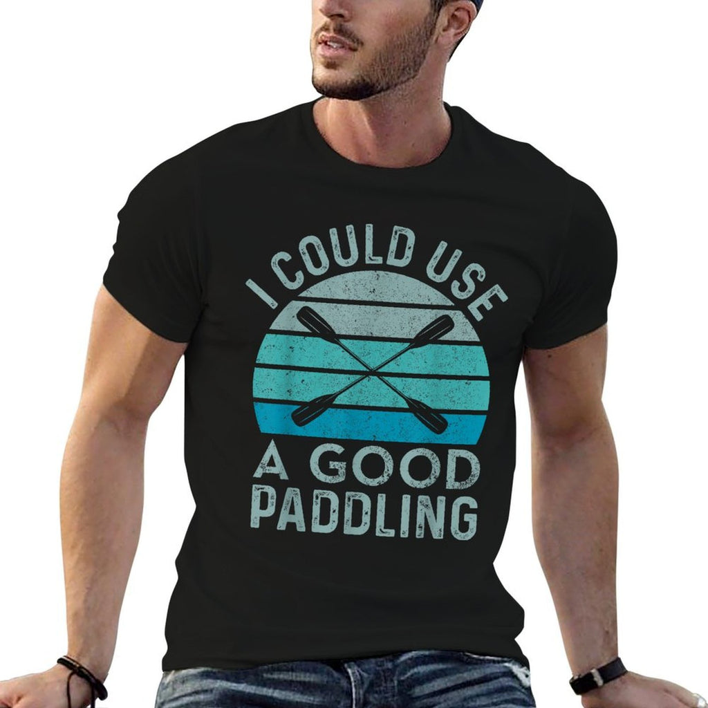 I Need A Good Paddling Funny Kayak Kayaking  High-quality Stitching T-Shirt