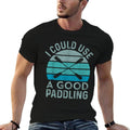 I Need A Good Paddling Funny Kayak Kayaking  High-quality Stitching T-Shirt