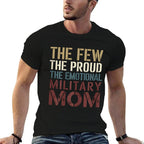 The Few The Proud The Emotional Military Mom  Graphic-printed T-Shirt