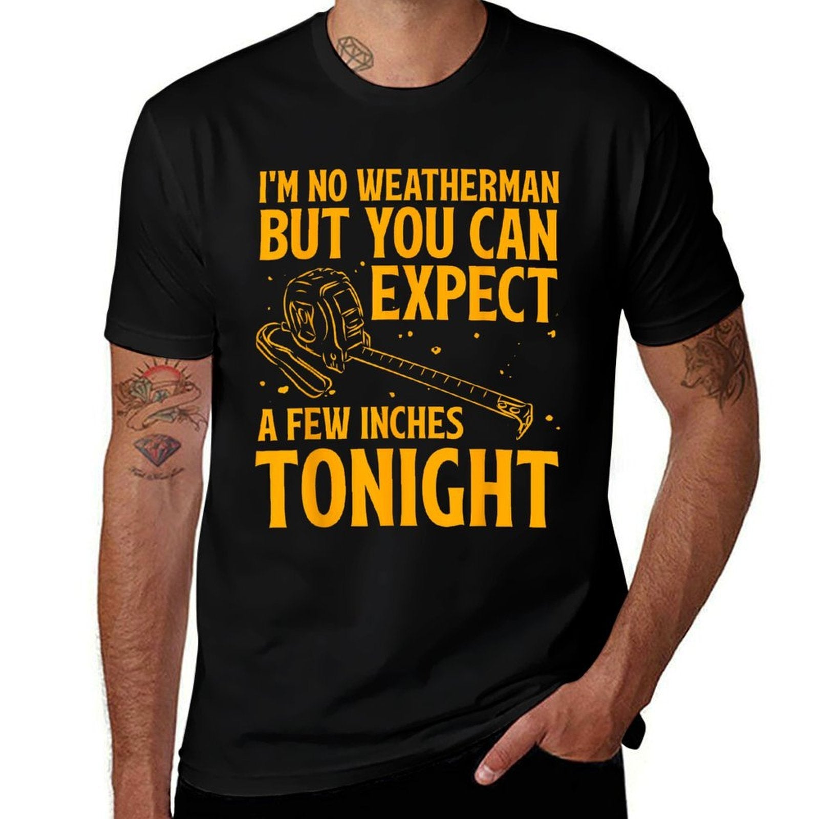 Im No Weatherman But You Can Expect A Few Inches Tonight  Relaxed-fit T-Shirt