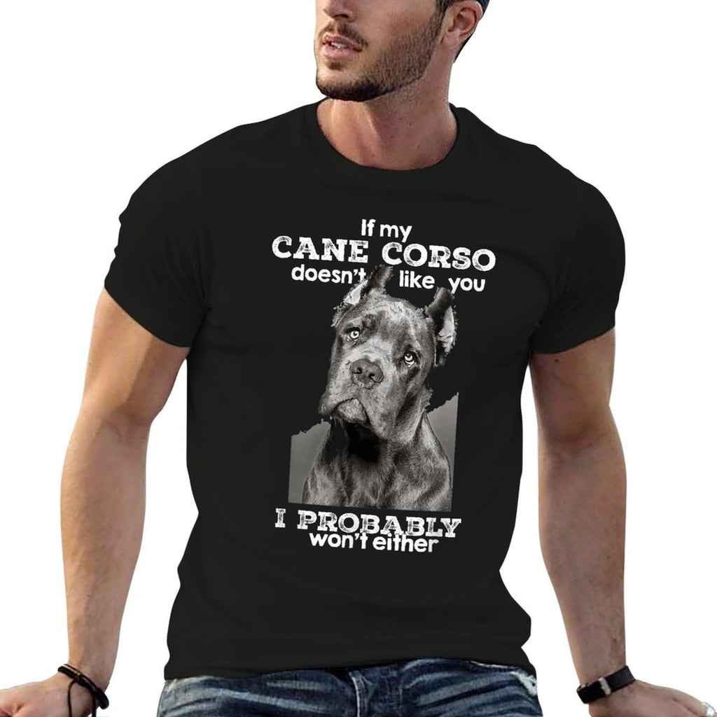 If My Cane Corso Doesnt Like You I Probably Wont Either  Ribbed Collar T-Shirt