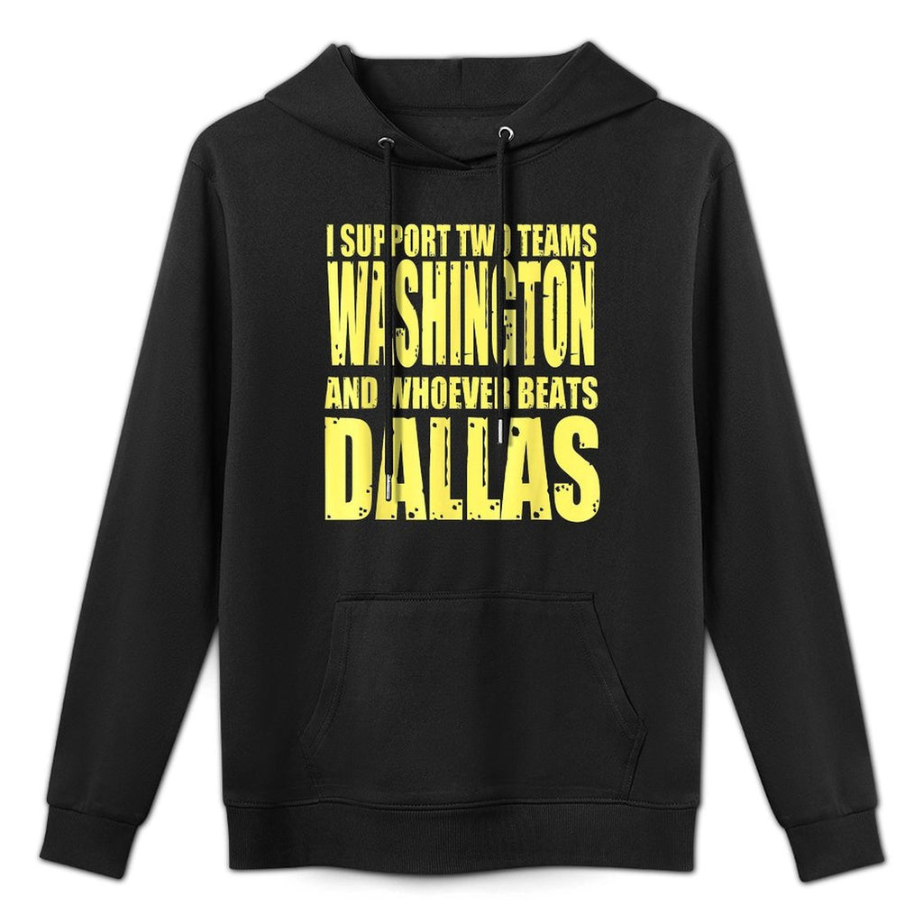 I Support 2 Teams, Washington And Thos Who Beats Dallas Casual Wear Hoodie