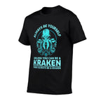 Always Be Yourself Unless You Can Be A Kraken Funny Octopus  Breathable T-Shirt