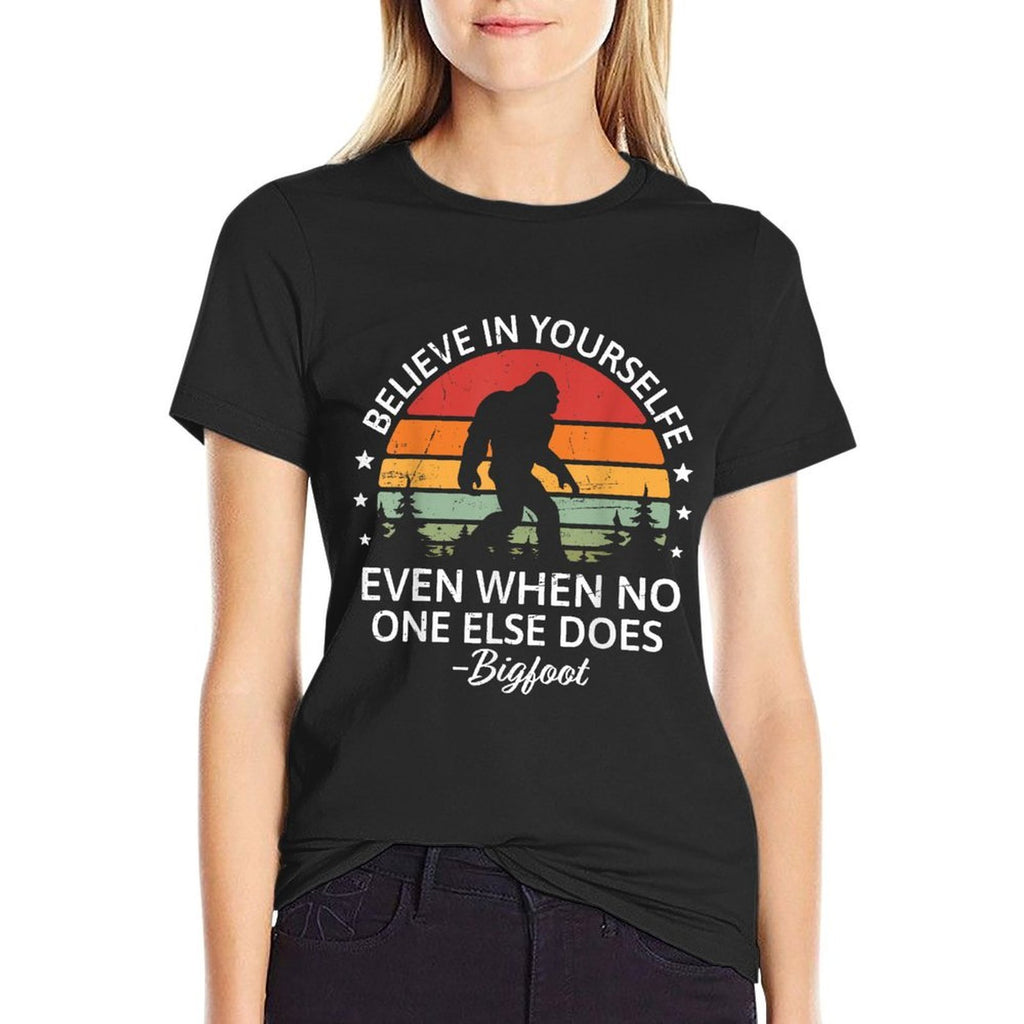 Believe In Yourself Sasquatch Bigfoot Big Foot Motivational  Versatile T-Shirt