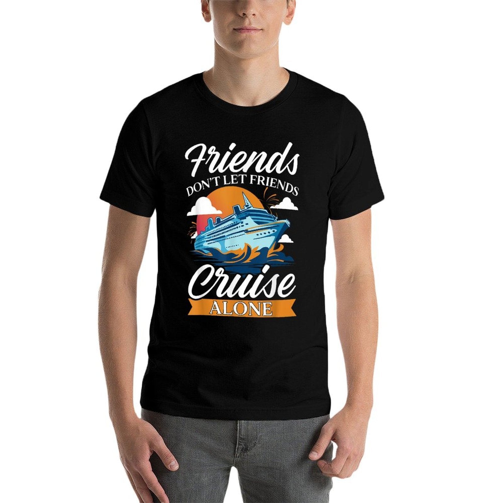 Friends Dont Cruise Alone Funny Cruising Ship Matching Cute  Graphic-printed T-Shirt