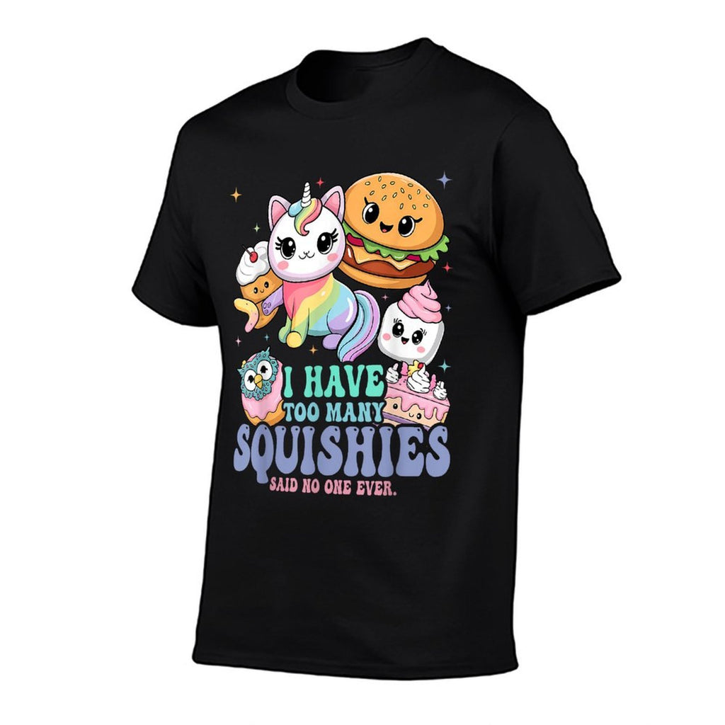 I Have Too Many Squishies Funny Cute Squishy  Tagless Design T-Shirt