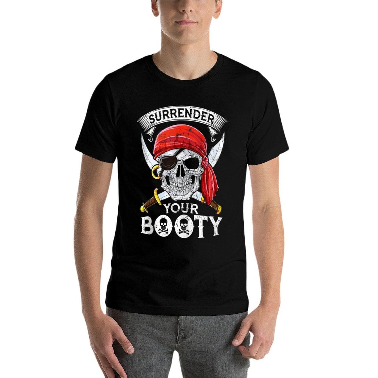 Pirate Surrender Your Booty Funny Jolly Roger Men Skull Gift  Quick-drying T-Shirt