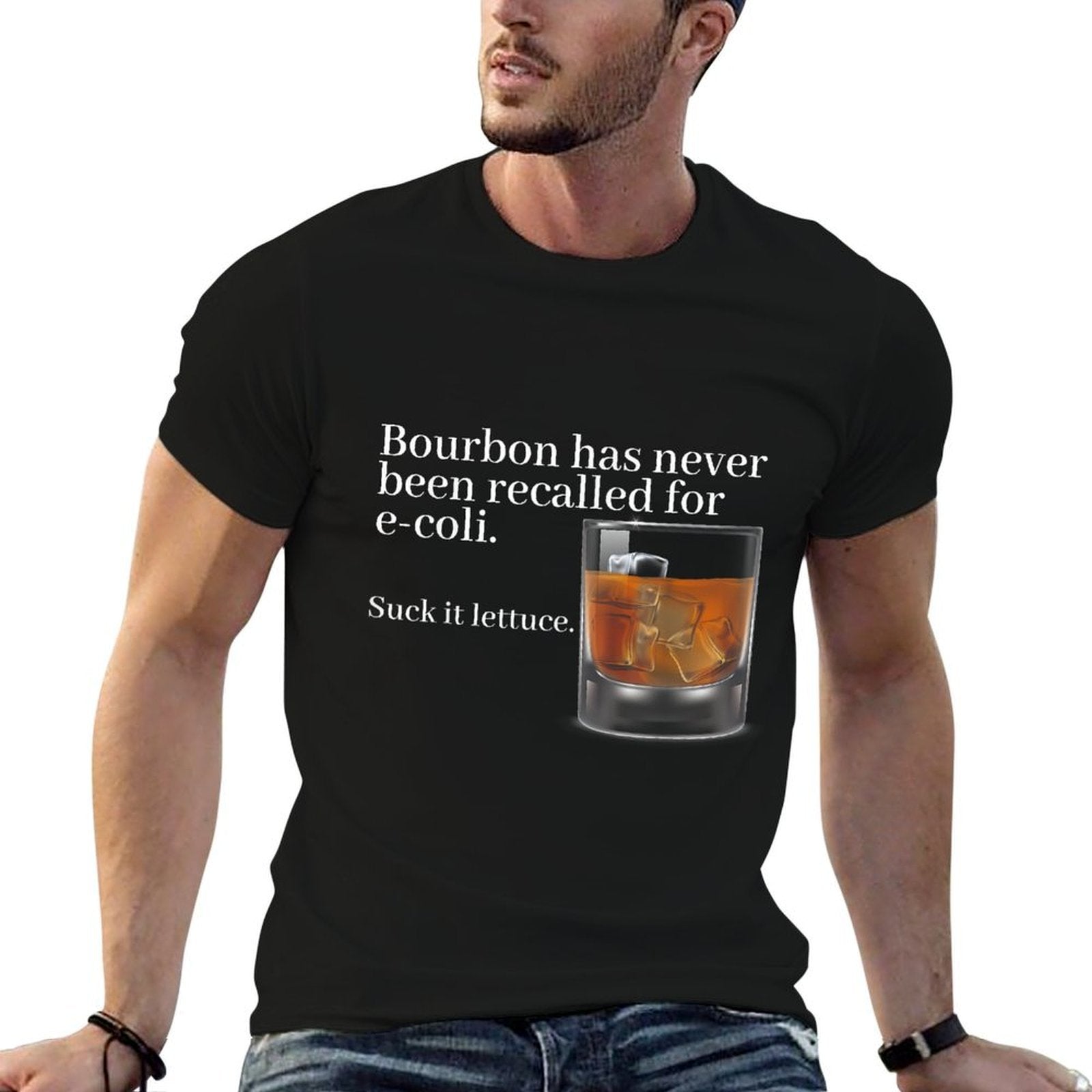 Bourbon Has Never Been Recalled For E-coli Suck It Lettuce  Classic T-Shirt