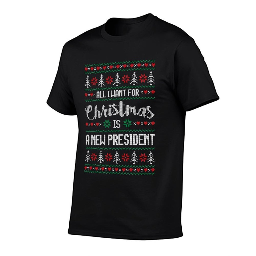 All I Want for Christmas Is A New President  Tagless Design T-Shirt