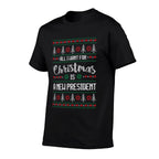 All I Want for Christmas Is A New President  Tagless Design T-Shirt