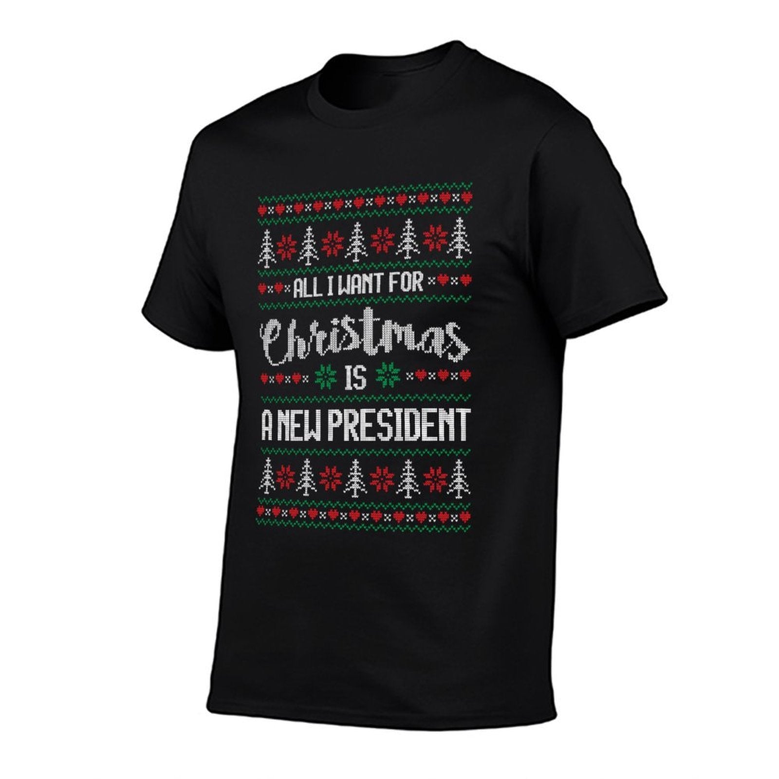 All I Want for Christmas Is A New President  Tagless Design T-Shirt