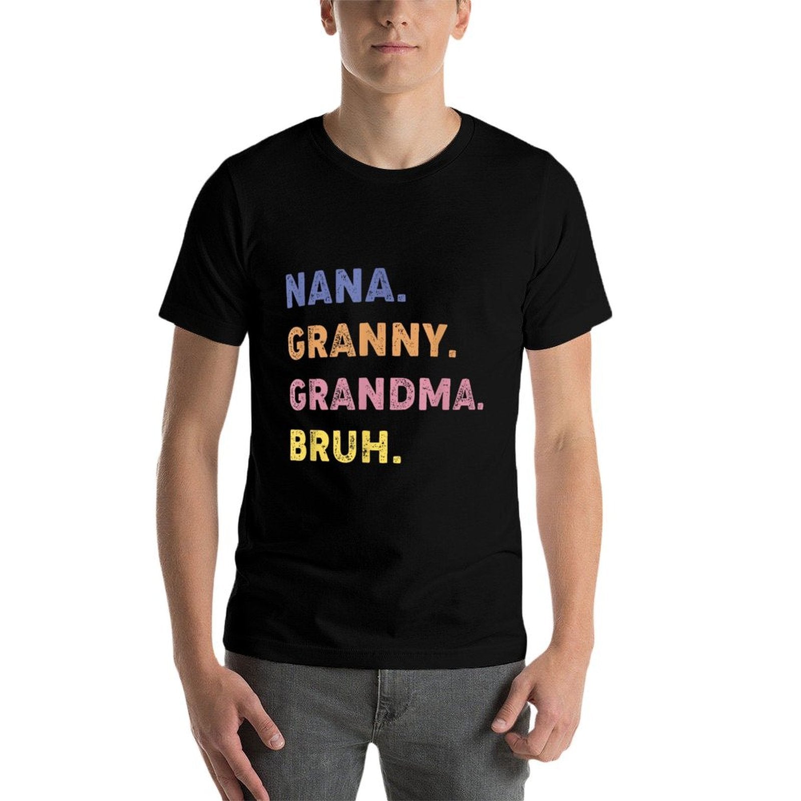 Funny Nana Granny Grandma Bruh Comfortable T-Shirt