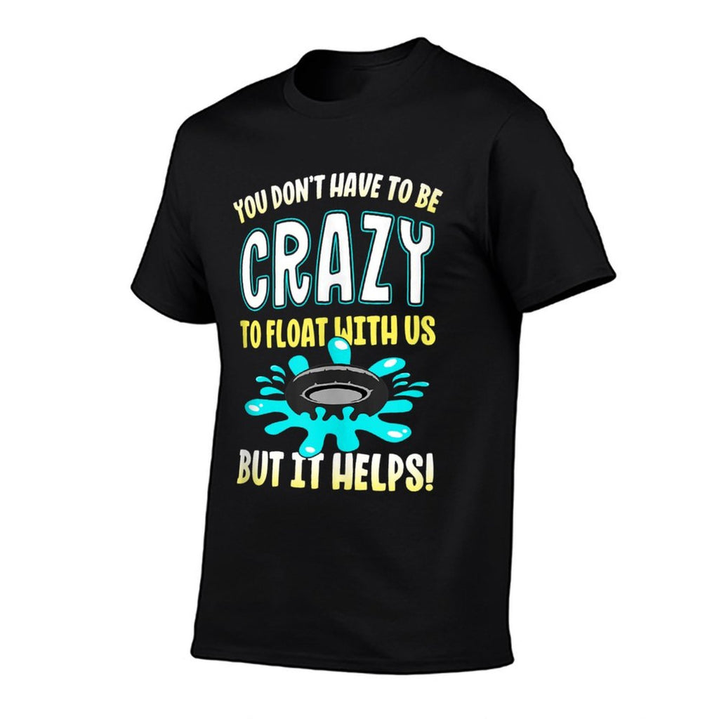 Funny Float Trip You Dont Have To Be Crazy To Float With Us  Vintage-inspired T-Shirt