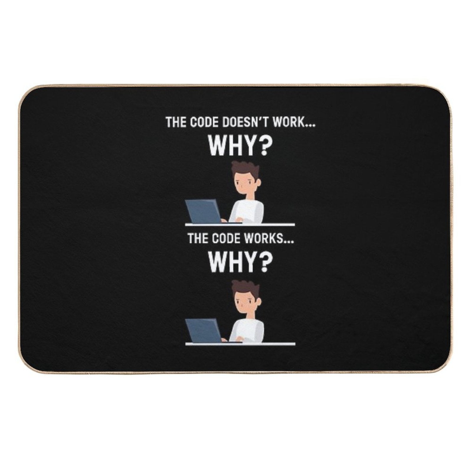 The Code Doesn´t... Works Why  Dirt-Trapping Bath Mat