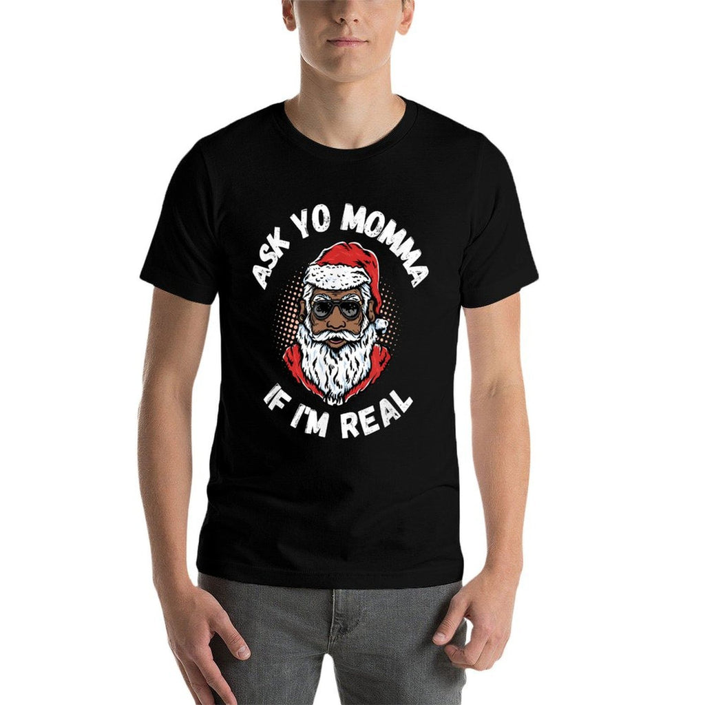 Ask Yo Momma If Im Real Funny African American Santa Black  Quick-drying T-Shirt