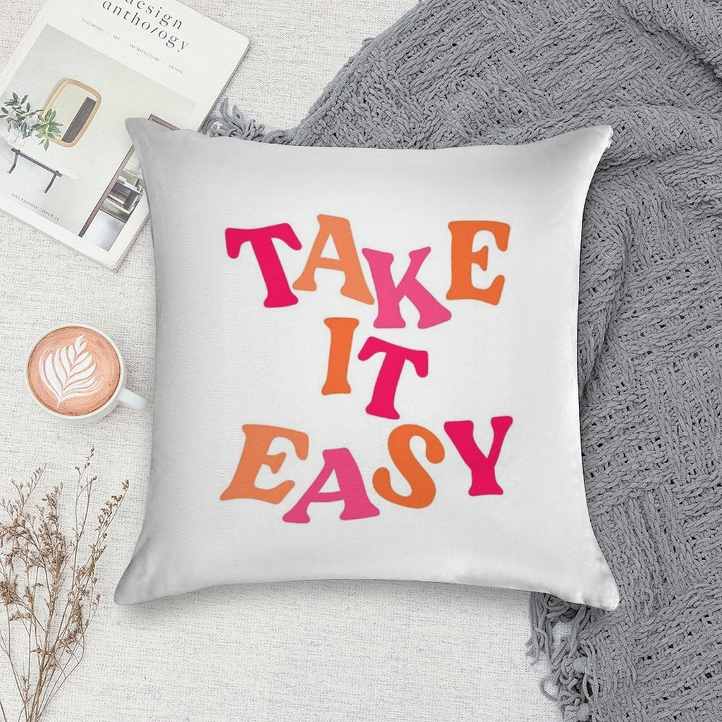 TAKE IT EASY Soft Gift Ready Throw Pillow