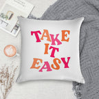 TAKE IT EASY Soft Gift Ready Throw Pillow