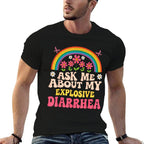 Ask Me About My Explosive Diarrhea Poop Pooping Joke Humor  High-quality Stitching T-Shirt