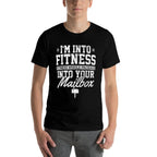 Im Into Fitness Whole Package In Your Mailbox Funny Mailman  Eco-friendly Material T-Shirt