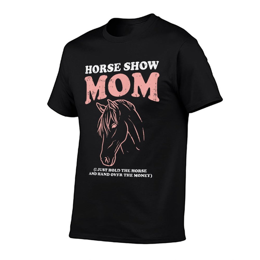 Horse Show Mom Funny Horseback Riding Equestrian Women Gift  Odor-resistant T-Shirt